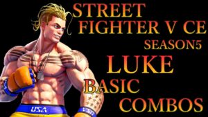 【SEASON5】スト5CE ルーク 基礎 コンボ動画【STREET FIGHTER V CE LUKE BASIC COMBOS VIDEO】