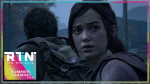 『The Last of Us』リメイク版、『ストリートファイター6』ガイル参戦などSummer Game Fest発表まとめ：RTN@Summer of Gaming 2022